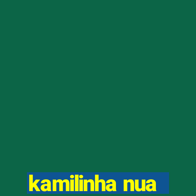 kamilinha nua